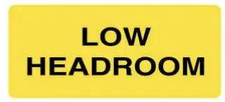 W 293 — WARNING - LOW HEADROOM